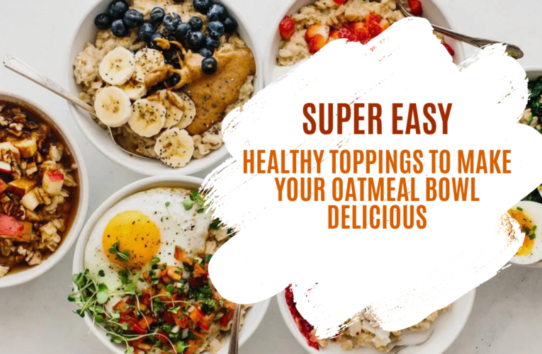 Sweet and savoury: healthful toppings to make your oatmeal bowl scrumptious