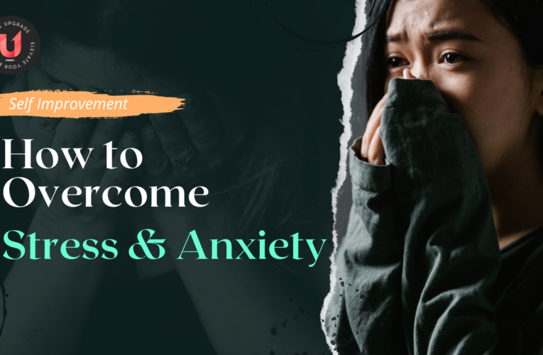 How to Overcome Stress and Anxiety