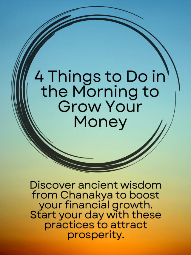 Chanakya Niti – 4 Things to Do in the Morning to Grow Your Money